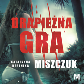 Audiobook Drapieżna gra  - autor Katarzyna Berenika Miszczuk   - czyta Aleksandra Zawadzka