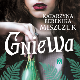 Audiobook Gniewa  - autor Katarzyna Berenika Miszczuk   - czyta Anna Szawiel
