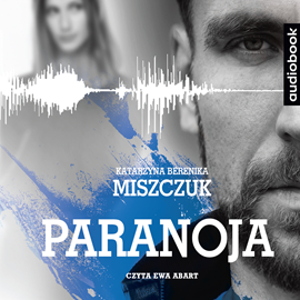 Audiobook Paranoja  - autor Katarzyna Berenika Miszczuk   - czyta Ewa Abart