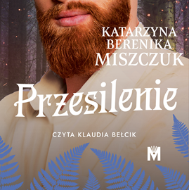 Audiobook Przesilenie  - autor Katarzyna Berenika Miszczuk   - czyta Klaudia Bełcik