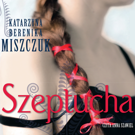 Audiobook Szeptucha  - autor Katarzyna Berenika Miszczuk   - czyta Anna Szawiel
