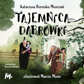 Audiobook Tajemnica Dąbrówki  - autor Katarzyna Berenika Miszczuk   - czyta Jagoda Małyszek