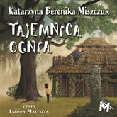 Audiobook Tajemnica ognia  - autor Katarzyna Berenika Miszczuk   - czyta Jagoda Małyszek