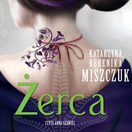 Audiobook Żerca  - autor Katarzyna Berenika Miszczuk   - czyta Anna Szawiel