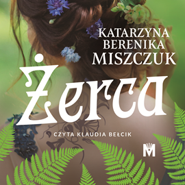 Audiobook Żerca  - autor Katarzyna Berenika Miszczuk   - czyta Klaudia Bełcik