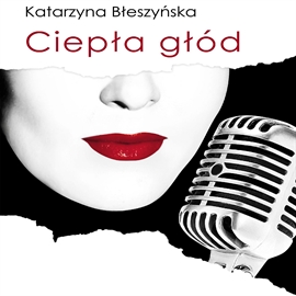 Audiobook Ciepła głód  - autor Katarzyna Błeszyńska   - czyta Anna Dereszowska