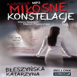 Audiobook Miłosne konstelacje  - autor Katarzyna Błeszyńska   - czyta zespół aktorów