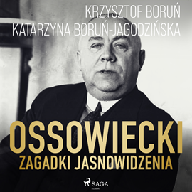 Audiobook Ossowiecki - zagadki jasnowidzenia  - autor Katarzyna Boruń-Jagodzińska   - czyta Paweł Werpachowski