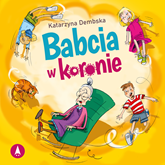 Audiobook Babcia w koronie  - autor Katarzyna Dembska   - czyta Kamil Suszczyk