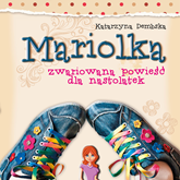 Audiobook Mariolka. Zwariowana powieść dla nastolatek  - autor Katarzyna Dembska   - czyta Klaudia Bełcik