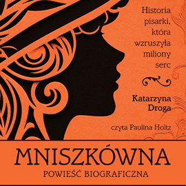 Audiobook Mniszkówna  - autor Katarzyna Droga   - czyta Paulina Holtz
