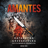 Audiobook Amantes  - autor Katarzyna Grzegrzółka   - czyta Mikołaj Krawczyk