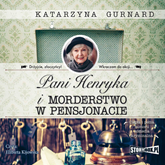 Audiobook Pani Henryka i morderstwo w pensjonacie  - autor Katarzyna Gurnard   - czyta Elżbieta Kijowska