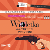 Audiobook Wioletka na tropie zbrodni  - autor Katarzyna Gurnard   - czyta Ilona Chojnowska