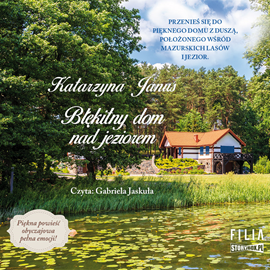Audiobook Błękitny dom nad jeziorem  - autor Katarzyna Janus   - czyta Gabriela Jaskuła