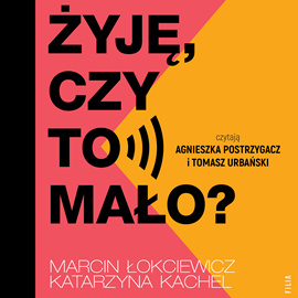 Audiobook Żyję, czy to mało?  - autor Katarzyna Kachel;Marcin Łokciewicz   - czyta zespół aktorów