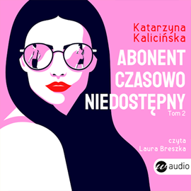 Audiobook Abonent czasowo niedostępny  - autor Katarzyna Kalicińska   - czyta Laura Breszka