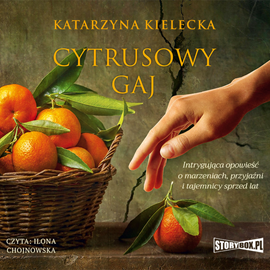 Audiobook Cytrusowy gaj  - autor Katarzyna Kielecka   - czyta Ilona Chojnowska