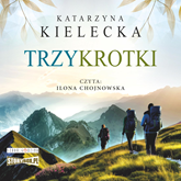 Audiobook Trzykrotki  - autor Katarzyna Kielecka   - czyta Ilona Chojnowska