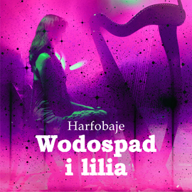 Audiobook Wodospad i lilia  - autor Katarzyna Kolbowska   - czyta Katarzyna Kolbowska