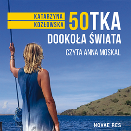 Audiobook 50-tka dookoła świata  - autor Katarzyna Kozłowska   - czyta Anna Moskal
