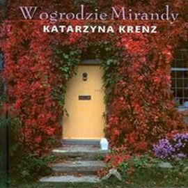 Audiobook W ogrodzie Mirandy  - autor Katarzyna Krenz  