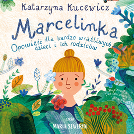Audiobook Marcelinka  - autor Katarzyna Kucewicz   - czyta Maria Seweryn