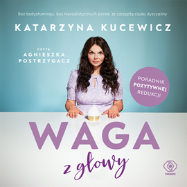 Audiobook Waga z głowy  - autor Katarzyna Kucewicz   - czyta Agnieszka Postrzygacz