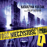 Audiobook Nieczystość  - autor Katarzyna Kulcak   - czyta Filip Kosior