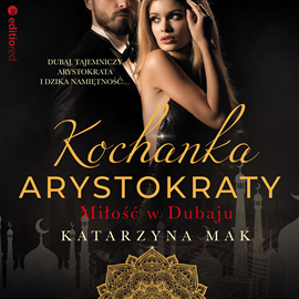 Audiobook Kochanka arystokraty. Miłość w Dubaju  - autor Katarzyna Mak   - czyta Angelika Kurowska
