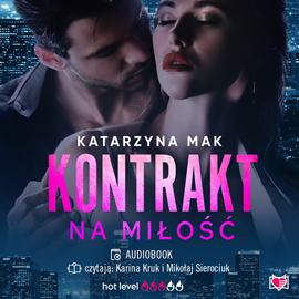 Audiobook Kontrakt na miłość  - autor Katarzyna Mak   - czyta zespół aktorów