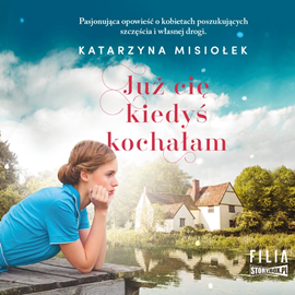 Audiobook Już cię kiedyś kochałam  - autor Katarzyna Misiołek   - czyta Mirella Rogoza-Biel