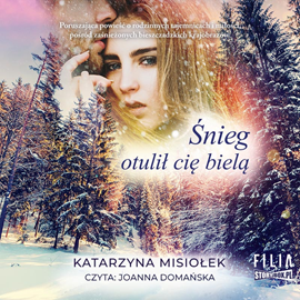 Audiobook Śnieg otulił cię bielą  - autor Katarzyna Misiołek   - czyta Joanna Domańska