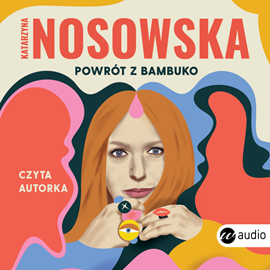 Audiobook Powrót z Bambuko  - autor Katarzyna Nosowska   - czyta Katarzyna Nosowska