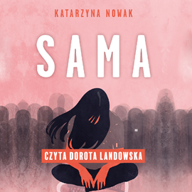 Audiobook Sama  - autor Katarzyna Nowak   - czyta Dorota Landowska
