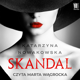 Audiobook Skandal  - autor Katarzyna Nowakowska   - czyta Marta Wągrocka