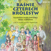 Audiobook Baśnie czterech królestw  - autor Katarzyna Pająk-Zjawińska;Miłka Zjawińska   - czyta Kamil Maria Banasiak