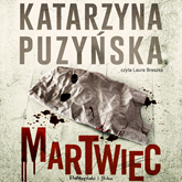 Audiobook Martwiec  - autor Katarzyna Puzyńska   - czyta Laura Breszka