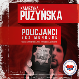 Audiobook Policjanci. Bez munduru  - autor Katarzyna Puzyńska   - czyta zespół aktorów