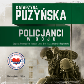 Audiobook Policjanci. W boju  - autor Katarzyna Puzyńska   - czyta zespół aktorów