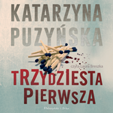 Audiobook Trzydziesta pierwsza  - autor Katarzyna Puzyńska   - czyta Laura Breszka