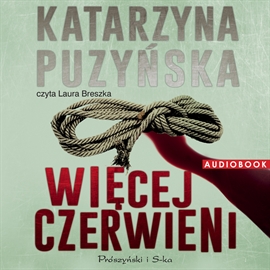 Audiobook Więcej czerwieni  - autor Katarzyna Puzyńska   - czyta Laura Breszka