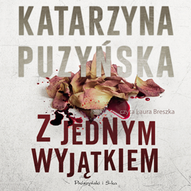 Audiobook Z jednym wyjątkiem  - autor Katarzyna Puzyńska   - czyta Laura Breszka