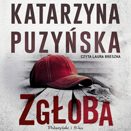 Audiobook Zgłoba  - autor Katarzyna Puzyńska   - czyta Laura Breszka
