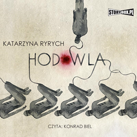 Audiobook Hodowla  - autor Katarzyna Ryrych   - czyta Konrad Biel