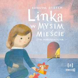 Audiobook Linka w mysim mieście  - autor Katarzyna Ryrych   - czyta Agnieszka Krzysztoń