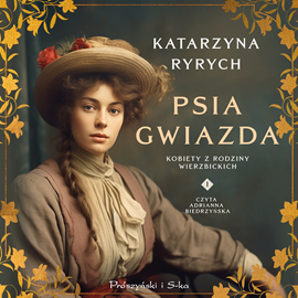 Audiobook Psia gwiazda  - autor Katarzyna Ryrych   - czyta Adrianna Biedrzyńska