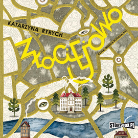 Audiobook Złociejowo  - autor Katarzyna Ryrych   - czyta Mirella Rogoza-Biel