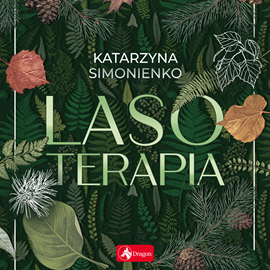 Audiobook Lasoterapia  - autor Katarzyna Simonienko   - czyta Aleksandra Justa