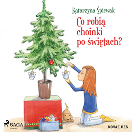 Audiobook Co robią choinki po świętach?  - autor Katarzyna Śpiewak   - czyta Kamil Maria Małanicz